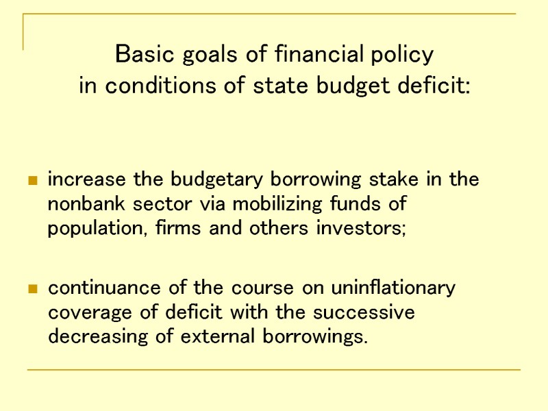 Basic goals of financial policy  in conditions of state budget deficit:  increase